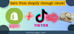 how to earn money from shopify through tiktok